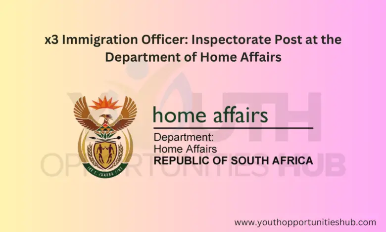 x3 Immigration Officer: Inspectorate Post at the Department of Home Affairs
