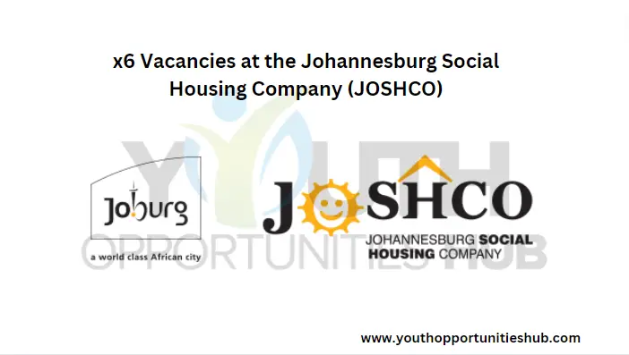 x6 Vacancies at the Johannesburg Social Housing Company (JOSHCO)