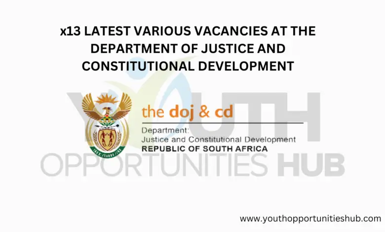 x13 LATEST VARIOUS VACANCIES AT THE DEPARTMENT OF JUSTICE AND CONSTITUTIONAL DEVELOPMENT