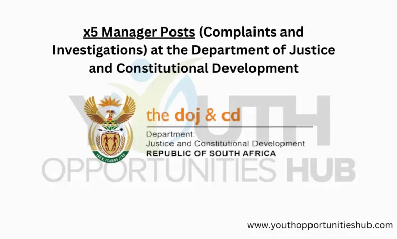 x5 Manager Posts (Complaints and Investigations) at the Department of Justice and Constitutional Development
