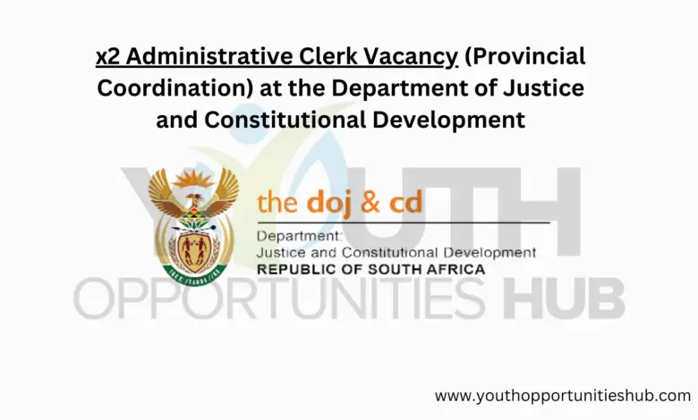 x2 Administrative Clerk Vacancy (Provincial Coordination) at the Department of Justice and Constitutional Development