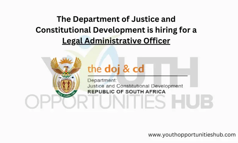 The Department of Justice and Constitutional Development is hiring for a Legal Administrative Officer