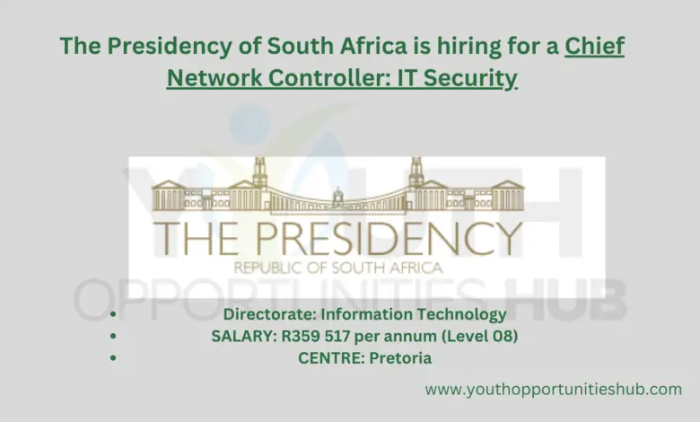 The Presidency of South Africa is hiring for a Chief Network Controller: IT Security