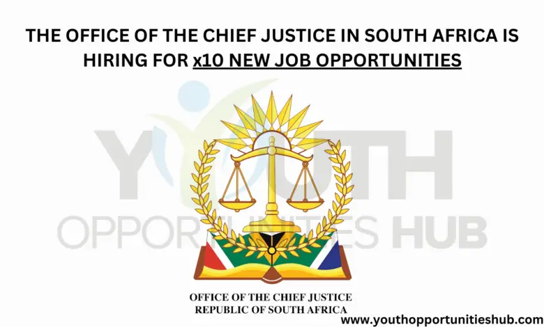 THE OFFICE OF THE CHIEF JUSTICE IN SOUTH AFRICA IS HIRING FOR x10 NEW JOB OPPORTUNITIES