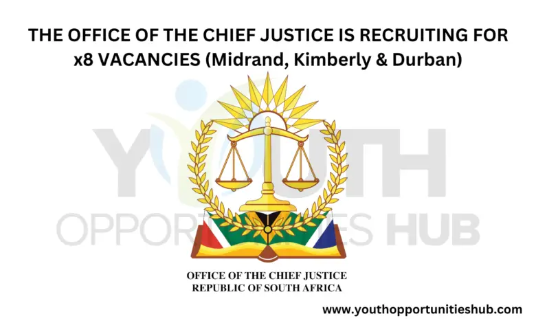 THE OFFICE OF THE CHIEF JUSTICE IS RECRUITING FOR x8 VACANCIES (Midrand, Kimberly & Durban)