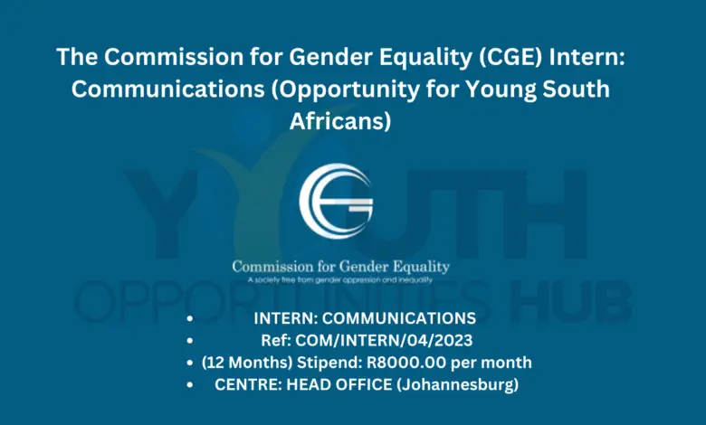 The Commission for Gender Equality (CGE) Intern: Communications (Opportunity for Young South Africans)