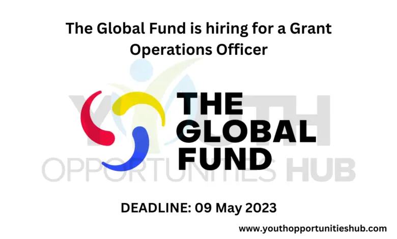 The Global Fund is hiring for a Grant Operations Officer