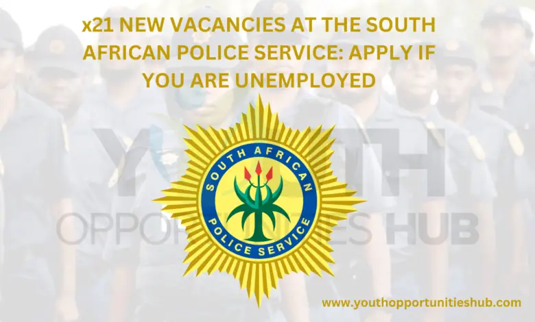 x21 NEW VACANCIES AT THE SOUTH AFRICAN POLICE SERVICE: APPLY IF YOU ARE UNEMPLOYED