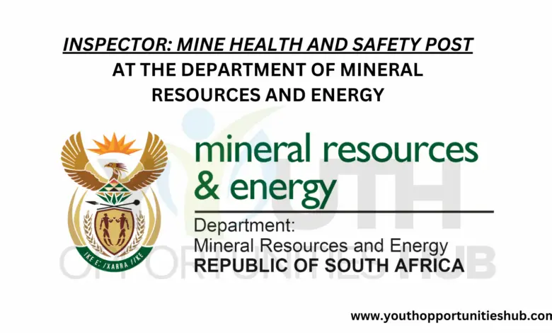 INSPECTOR: MINE HEALTH AND SAFETY POST AT THE DEPARTMENT OF MINERAL RESOURCES AND ENERGY