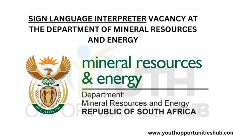 SIGN LANGUAGE INTERPRETER VACANCY AT THE DEPARTMENT OF MINERAL RESOURCES AND ENERGY