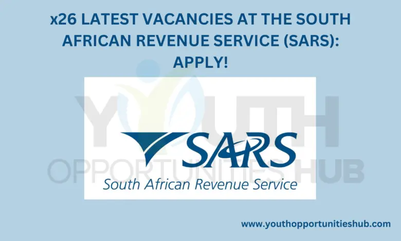x26 LATEST VACANCIES AT THE SOUTH AFRICAN REVENUE SERVICE (SARS): APPLY!