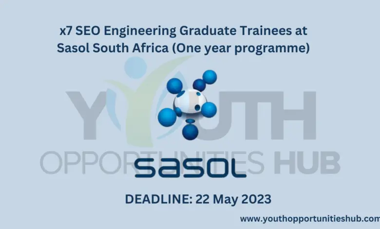 x7 SEO Engineering Graduate Trainees at Sasol South Africa (One year programme)
