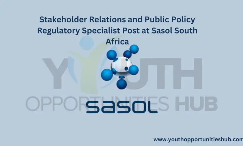 Stakeholder Relations and Public Policy Regulatory Specialist Post at Sasol South Africa