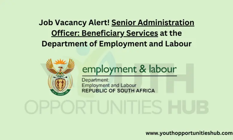 Senior Administration Officer: Beneficiary Services at the Department of Employment and Labour