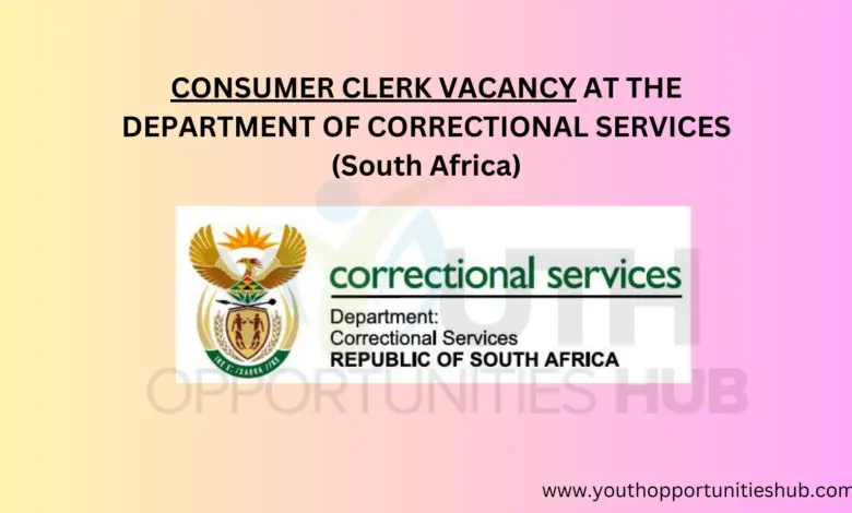 CONSUMER CLERK VACANCY AT THE DEPARTMENT OF CORRECTIONAL SERVICES (South Africa)