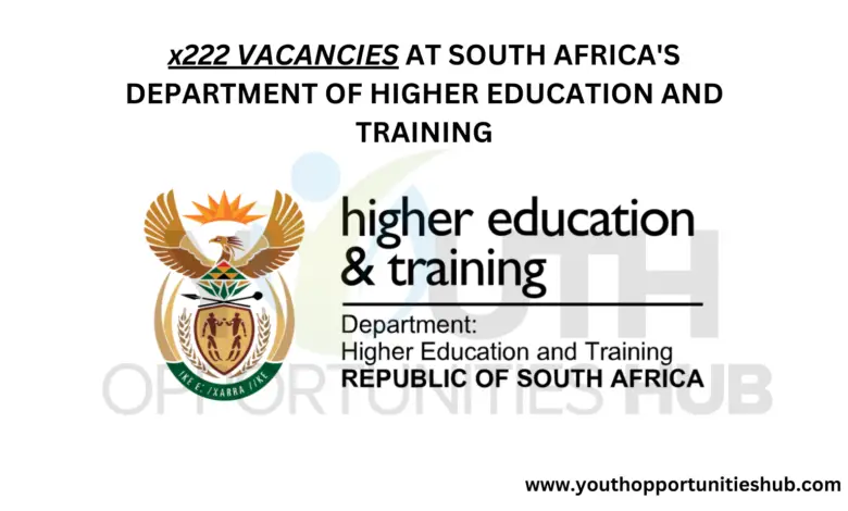 x222 VACANCIES AT SOUTH AFRICA'S DEPARTMENT OF HIGHER EDUCATION AND TRAINING