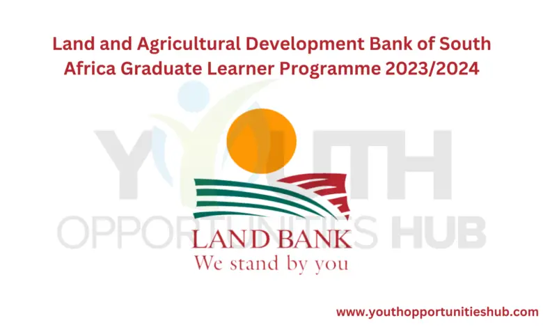 Land and Agricultural Development Bank of South Africa Graduate Learner Programme 2023/2024