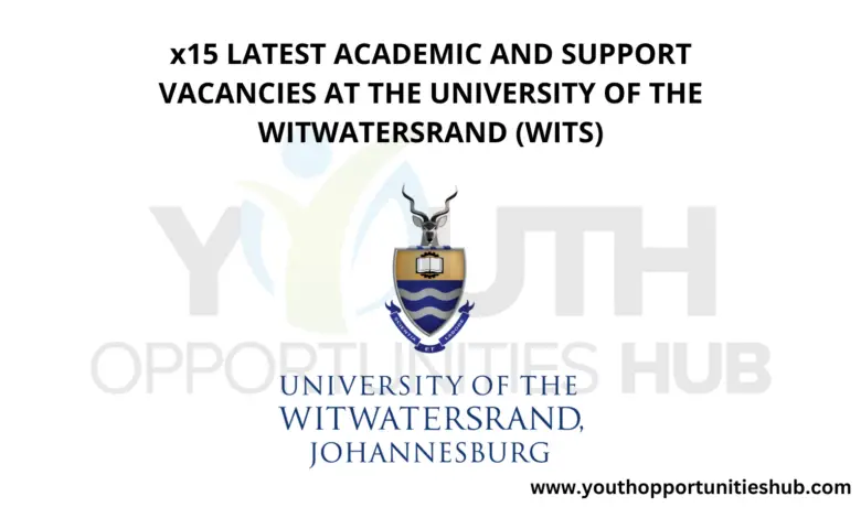 x15 LATEST ACADEMIC AND SUPPORT VACANCIES AT THE UNIVERSITY OF THE WITWATERSRAND (WITS)