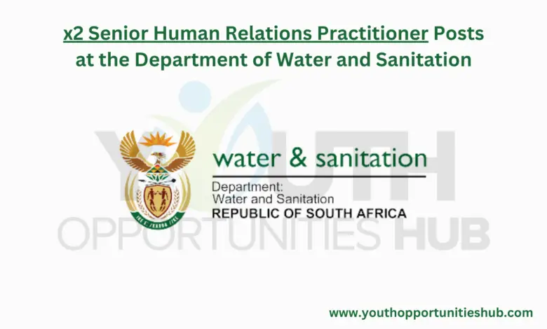 x2 Senior Human Relations Practitioner Posts at the Department of Water and Sanitation