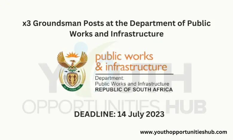 x3 Groundsman Posts at the Department of Public Works and Infrastructure