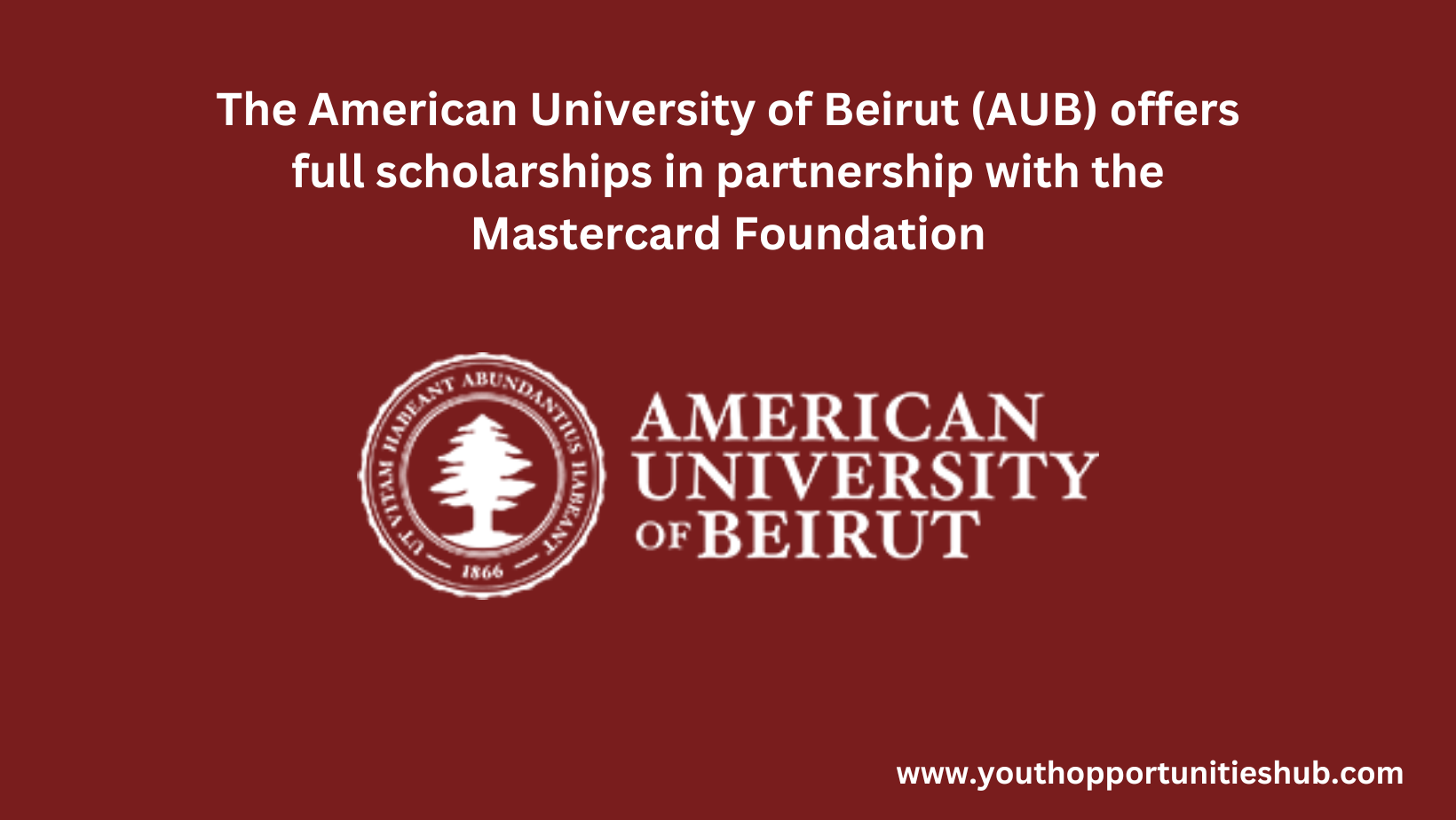 The American University of Beirut (AUB) offers full scholarships in ...