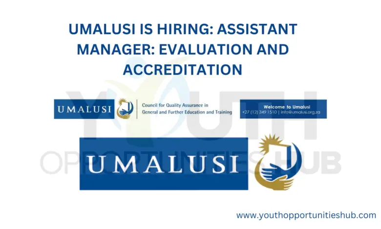 UMALUSI IS HIRING: ASSISTANT MANAGER: EVALUATION AND ACCREDITATION