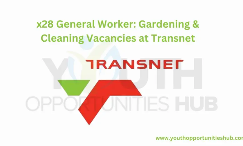 x28 General Worker: Gardening & Cleaning Vacancies at Transnet