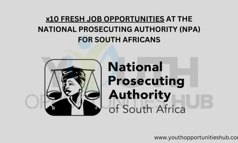 x10 FRESH JOB OPPORTUNITIES AT THE NATIONAL PROSECUTING AUTHORITY (NPA) FOR SOUTH AFRICANS