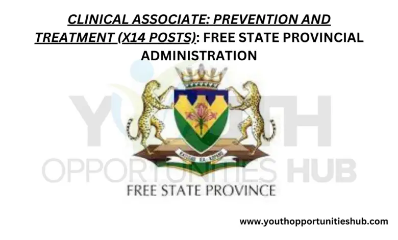 CLINICAL ASSOCIATE: PREVENTION AND TREATMENT (X14 POSTS): FREE STATE PROVINCIAL ADMINISTRATION