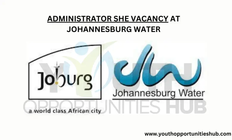 ADMINISTRATOR SHE VACANCY AT JOHANNESBURG WATER