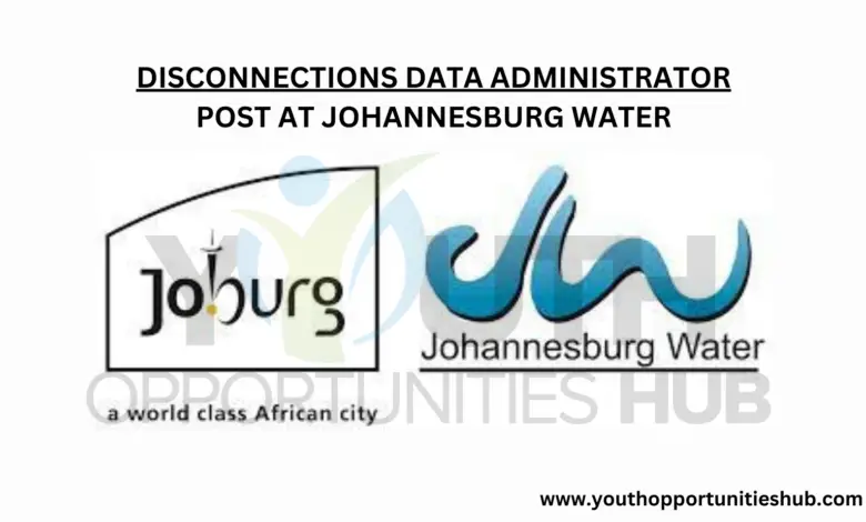 DISCONNECTIONS DATA ADMINISTRATOR POST AT JOHANNESBURG WATER