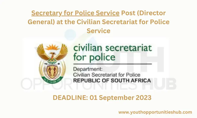 Secretary for Police Service Post (Director General) at the Civilian Secretariat for Police Service