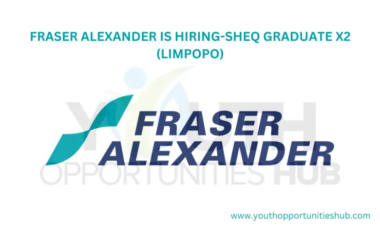 FRASER ALEXANDER IS HIRING-SHEQ GRADUATE X2 (LIMPOPO)