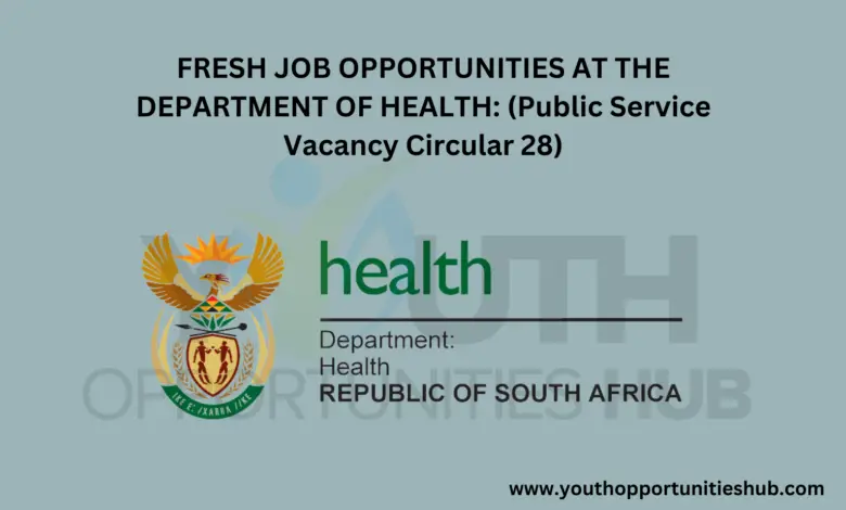 FRESH JOB OPPORTUNITIES AT THE DEPARTMENT OF HEALTH: (Public Service Vacancy Circular 28)