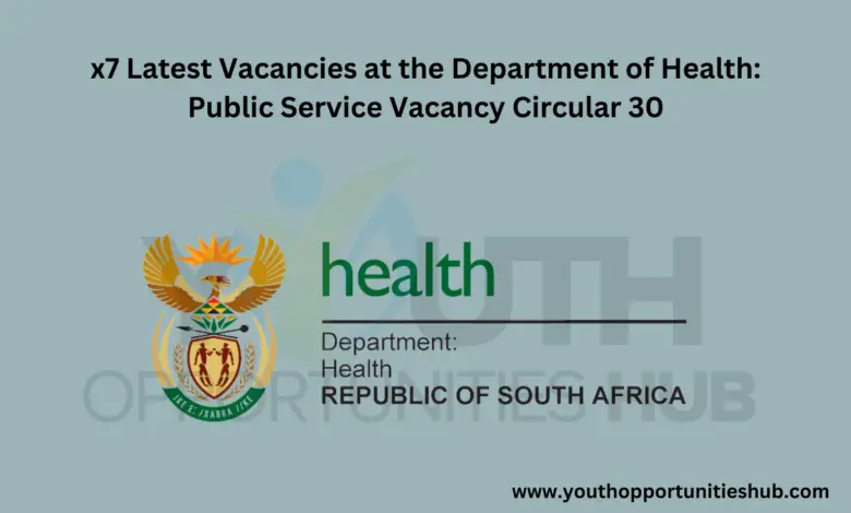 x7 Latest Vacancies at the Department of Health: Public Service Vacancy Circular 30