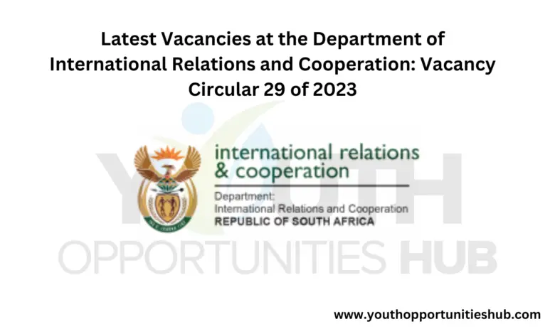 Latest Vacancies at the Department of International Relations and Cooperation: Vacancy Circular 29 of 2023