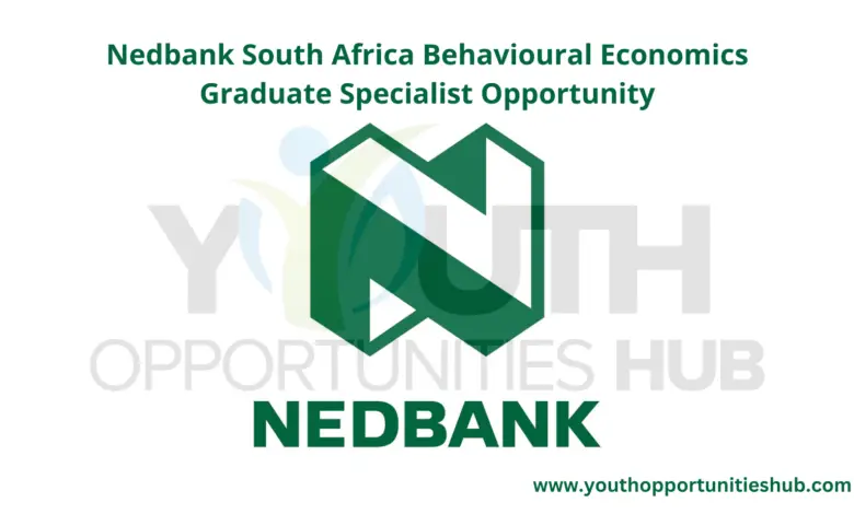Nedbank South Africa Behavioural Economics Graduate Specialist Opportunity