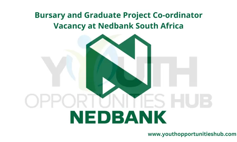 Bursary and Graduate Project Co-ordinator Vacancy at Nedbank South Africa