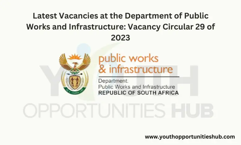 Latest Vacancies at the Department of Public Works and Infrastructure: Vacancy Circular 29 of 2023