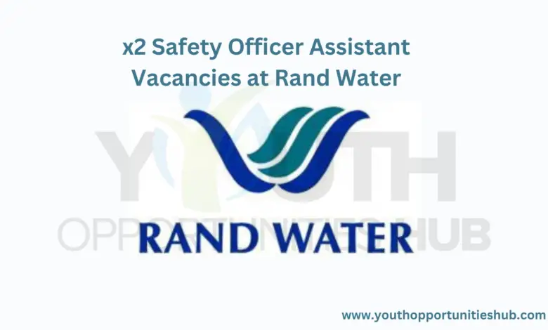 x2 Safety Officer Assistant Vacancies at Rand Water