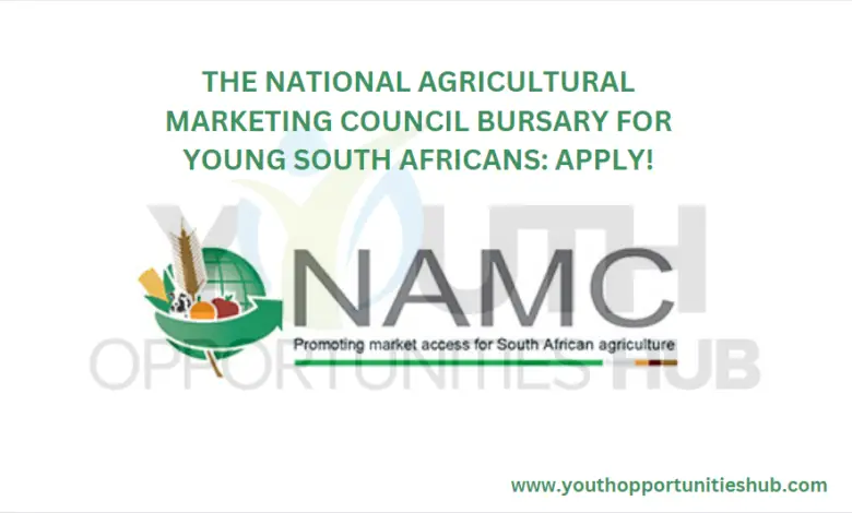 THE NATIONAL AGRICULTURAL MARKETING COUNCIL BURSARY FOR YOUNG SOUTH AFRICANS: APPLY!
