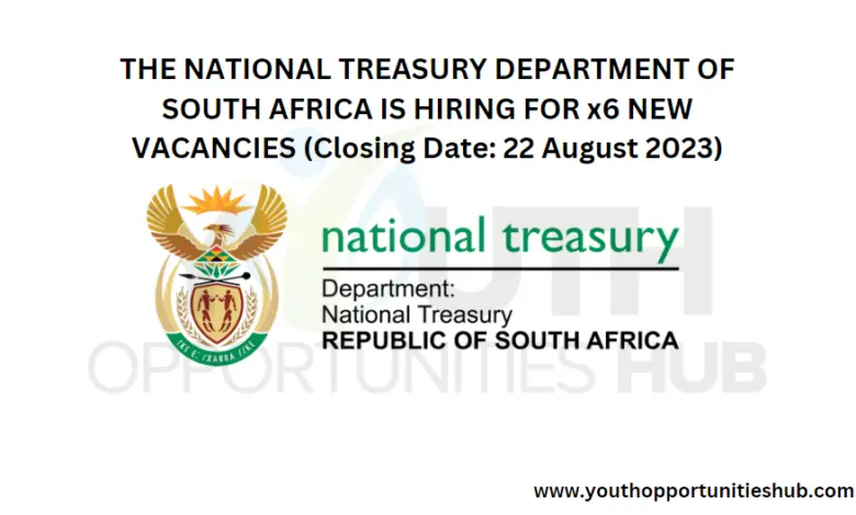 THE NATIONAL TREASURY DEPARTMENT OF SOUTH AFRICA IS HIRING FOR x6 NEW VACANCIES