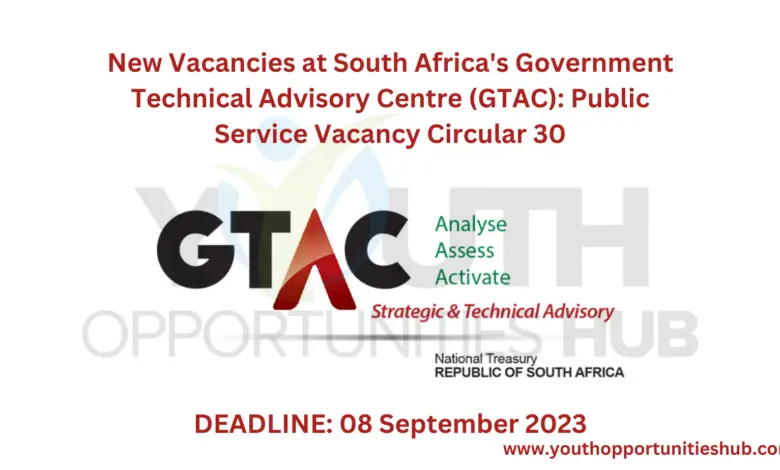 New Vacancies at South Africa's Government Technical Advisory Centre (GTAC): Public Service Vacancy Circular 30