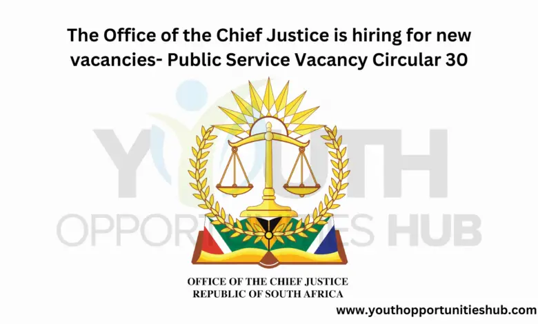 The Office of the Chief Justice is hiring for new vacancies- Public Service Vacancy Circular 30