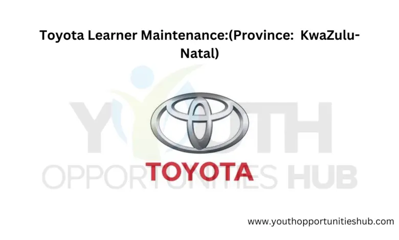 Toyota Learner Maintenance:(Province: KwaZulu-Natal)