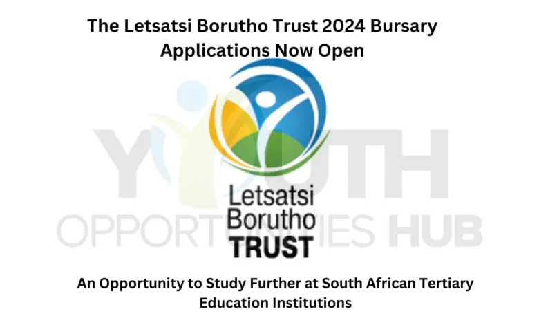 The Letsatsi Borutho Trust 2024 Bursary Applications Now Open:  An Opportunity to Study Further at South African Tertiary Education Institutions