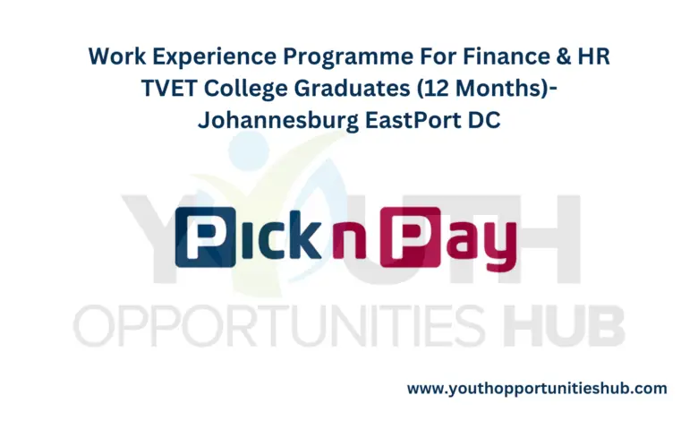 Work Experience Programme For Finance & HR TVET College Graduates (12 Months)- Johannesburg EastPort DC