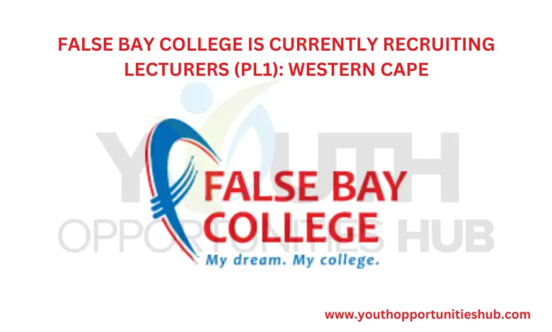 FALSE BAY COLLEGE IS CURRENTLY RECRUITING LECTURERS (PL1): WESTERN CAPE