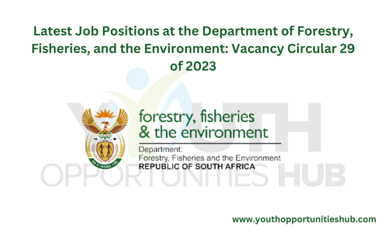 Latest Job Positions at the Department of Forestry, Fisheries, and the Environment: Vacancy Circular 29 of 2023