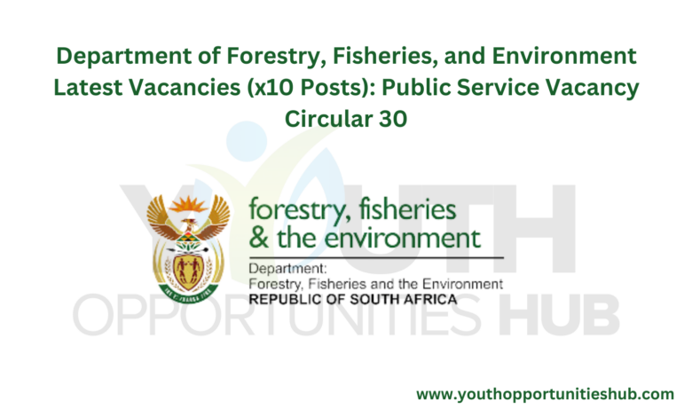 Department of Forestry, Fisheries, and Environment Latest Vacancies (x10 Posts): Public Service Vacancy Circular 30